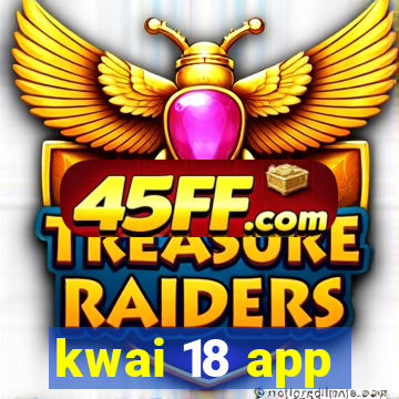 kwai 18 app